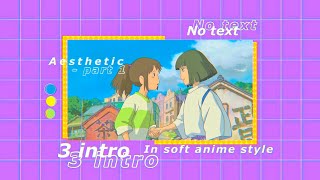 ♡ 3 ИНТРО для ТВОИХ видео БЕЗ ТЕКСТА🌱/free aesthetic intro in soft anime style /ресурсы для монтажа