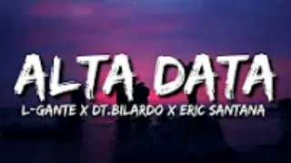 ALTA DATA - L-Gante X DT.Bilardo X Eric Santana (Letra/Lyrics)