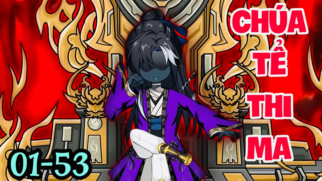 FULL ( TẬP 01-53 ) | CHÚA TỂ THI MA | FULL 3H | MYMY VIETSUB