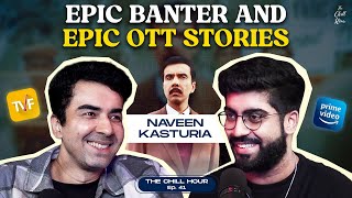 Chilling with TVF Pitchers Fame Naveen Kasturia | The Chill Hour Ep. 41