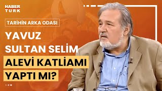Yavuz Sultan Selim, Alevi Katliamı Yaptı Mı? Prof. Dr. İlber Ortaylı yanıtladı