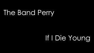 The Band Perry - If I Die Young