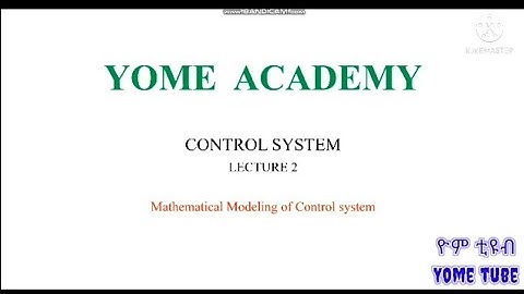 Mathematical modeling of control system lecture 2 part 1 | Amharic lecture