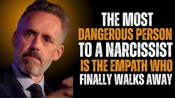 The Most Dangerous Person to a Narcissist The Empath Who Walks Away ||Jordan Peterson||