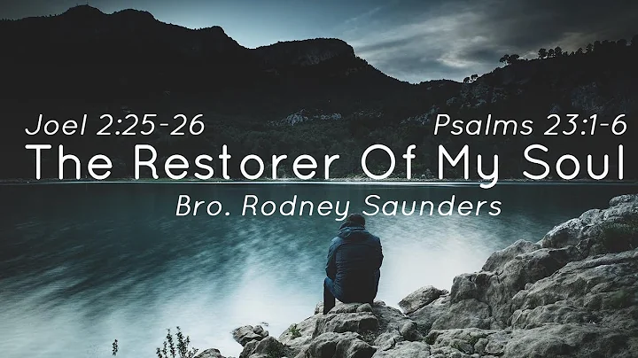 The Restorer Of My Soul - Bro. Rodney Saunders