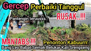 Download Lagu MANTABS‼️BANG LEO BABAT ALAS SEMAK BELUKAR KALI SRENGSENG HULU❗️LANJUT PERBAIKI TANGGUL RUSAK❗️ MP3