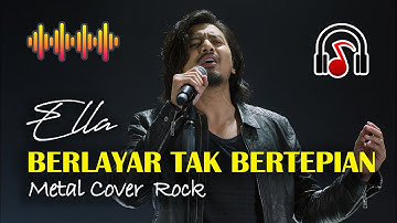 Berlayar Tak Bertepian - Ella | viral Lagu Ella Berlayar Tak Bertepian (Metal Cover Rock)