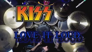 KISS - "Love It Loud" drum cover