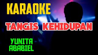 TANGIS KEHIDUPAN || YUNITA ABABIEL || KARAOKE DANGDUT & FULL LIRICK