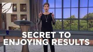 Secret To Enjoying Results | Joyce Meyer