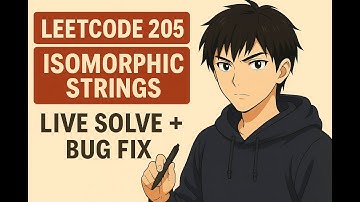 LeetCode 205 — Isomorphic Strings (Live Solve + Debug) 2025-11-29 001