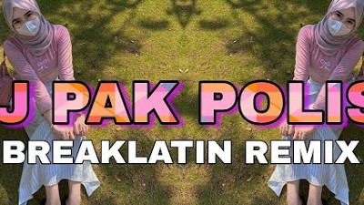 DJ PAK POLISI | BREAKLATIN REMIX FULLBASS ( DJ AzmiYaw )