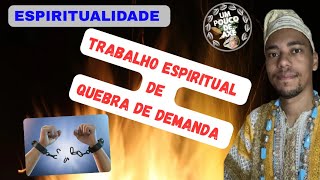 Trabalho Espiritual De Quebra De Demanda - Um Pouco De Axé