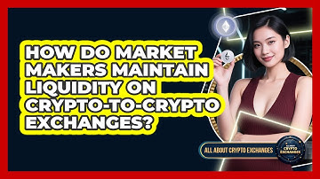 How Do Market Makers Maintain Liquidity On Crypto-to-crypto Exchanges? - All About Crypto Exchanges