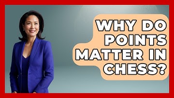 Why Do Points Matter In Chess? - The Board Game Xpert