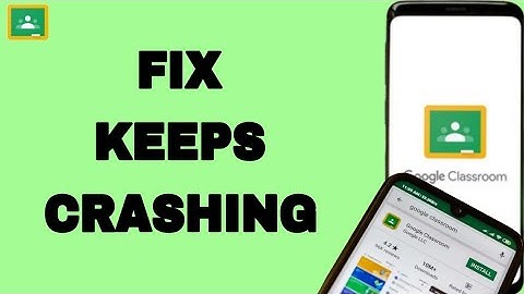 How To Fix And Solve Google Classroom Keeps Crashing | Final Solution