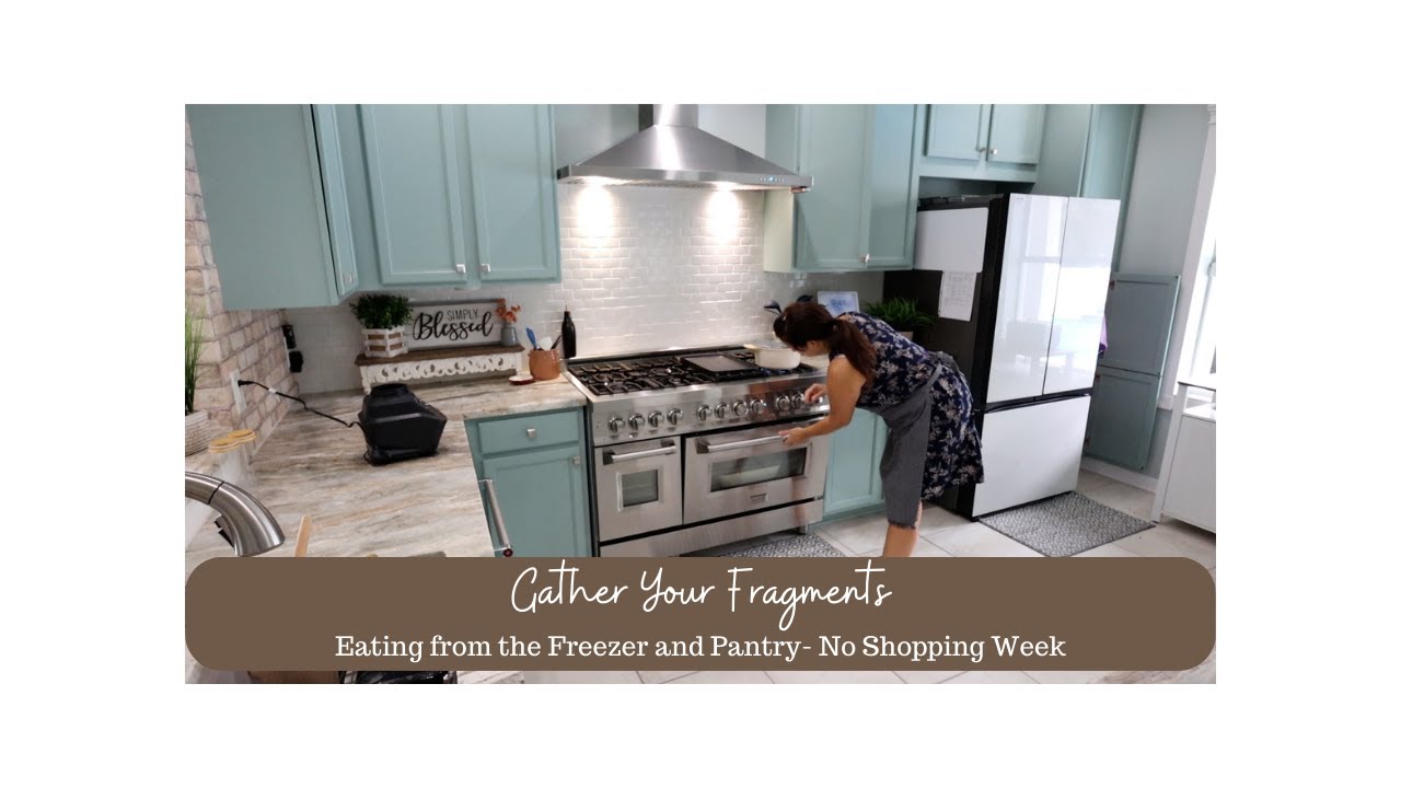 Gathering Fragments | Stop Spending and Eat from your Pantry and Freezer