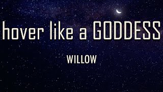 WILLOW - ​hover like a GODDESS (Lyrics) | Touch is divine, the language is sayin'