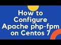 How to Configure Apache php-fpm on Centos 7