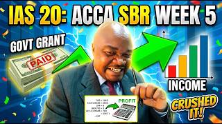 ACCA SBR SEPTEMBER 2026 | ACCA SBR WEEK 5 | IAS 20 GOVERNMENT GRANTS DEMYSTIFIED!