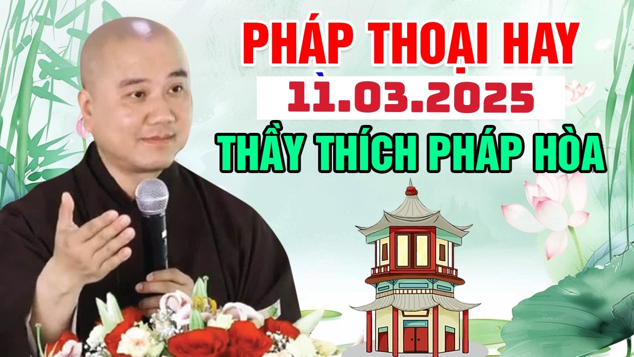 Pháp Thoại Hay Đăng Ngày 11.03.2025 | Thầy Thích Pháp Hòa - Tu Viện Tây Thiên Canada