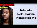 Ndaneta Neku Kwirisa Please Help Me