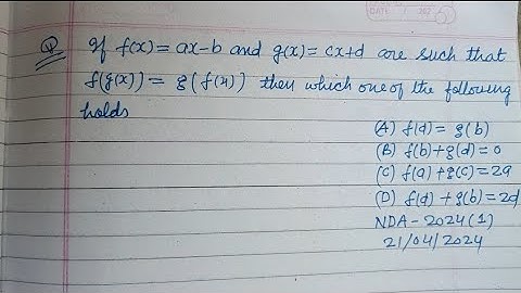 If f(x) = ax -b and g(x) = cx+d  are such that f(g(x))= g(f(x)) then which one of the.. | nda maths
