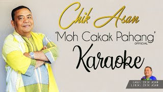 CHIK ASAN - MOH CAKAK PAHANG -  (TANPA VOCAL)