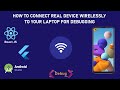 How to connect real device wirelessly to  laptop for debugging  run android apps on real device