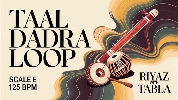 Dadra Taal Loop | 125 BPM | Scale E | Bhajans, Ghazals, Songs #rhythm #riyazwithtabla