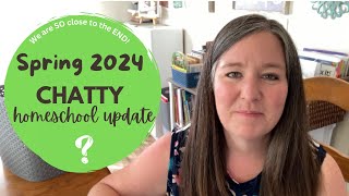 Chatty Homeschool Update Spring 2024