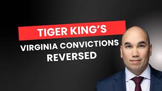 Virginia Supreme Court Reverses Tiger King's Virginia Convictions.