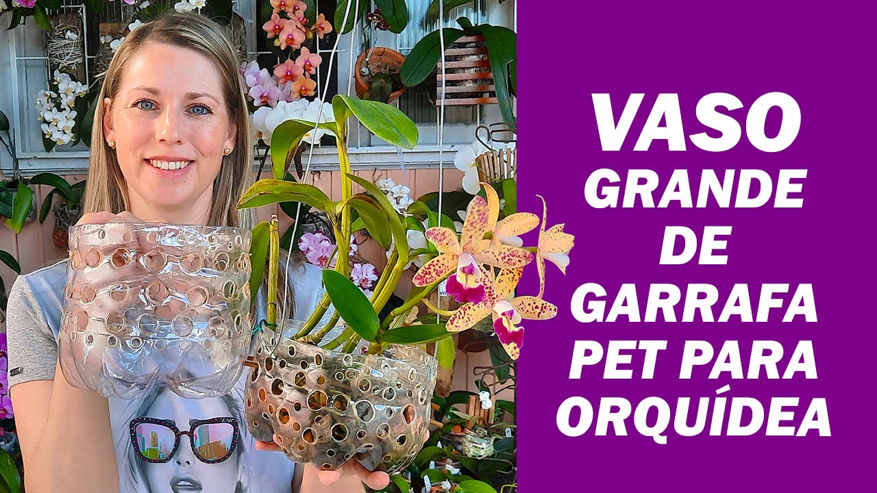 Como Fazer VASO GRANDE de GARRAFA PET para Orquídea - thptnganamst.edu.vn