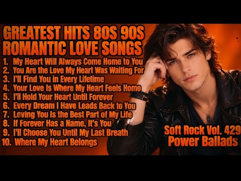 💖 Greatest Hits Romantic Love Songs 💖 Love Songs 80's 90's - Timeless Oldies Soft Rock 80s - Vol.429