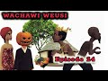 WACHAWI WEUSI Episode 24 WACHAWI WEUSI Episode 24