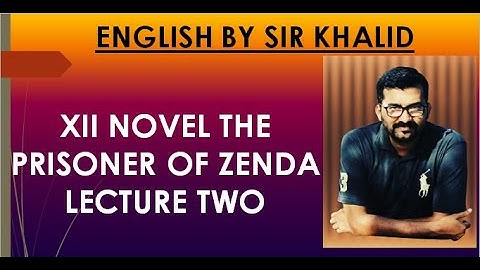 XII NOVEL || THE PRISONER OF ZENDA||  LECTURE 2 BY SIR KHALID