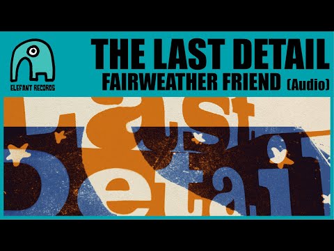 THE LAST DETAIL - Fairweather Friend [Audio]
