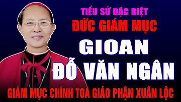 Tiểu Sử Đức Cha Gioan Đỗ Văn Ngân - Giám Mục Chính Tòa Giáo Phận Xuân Lộc.