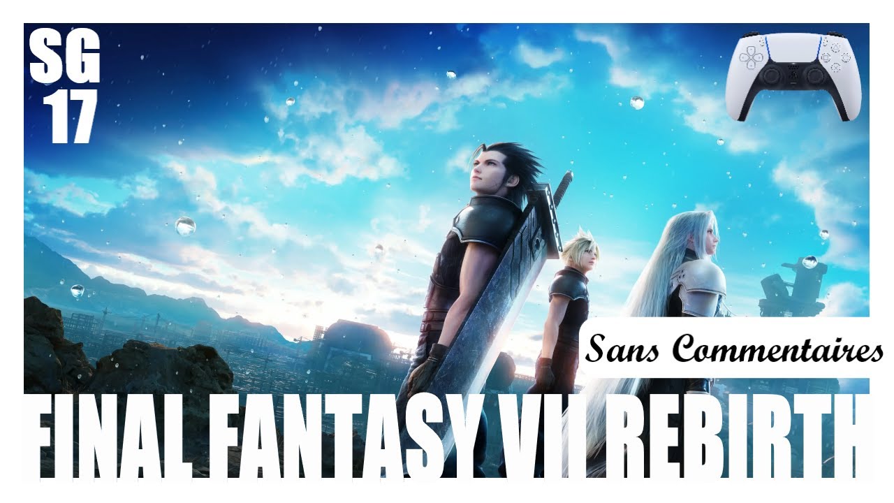 FINAL FANTASY VII REBIRTH – Let’s Play [ Sans Commentaire ] FR PS5 Ep17