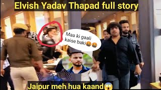 Elvish Yadav Ko Thapad Kyu Marna Pada??Elvish Yadav Jaipur Story Jashan Verma