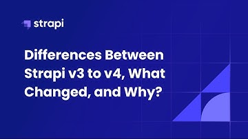 Difference Between Strapi v3 and v4, what changed, and why?