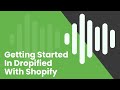 How to Get Started With Shopify in Dropified