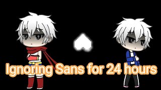 Ignoring Sans for 24 hours || read pinned comment