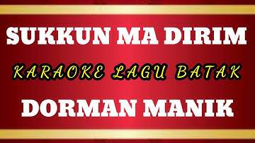 SUKKUN MA DIRIM || KARAOKE LAGU BATAK ||