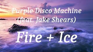 Purple Disco Machine (Feat. Jake Shears) - Fire + Ice 