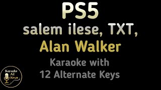 PS5 Karaoke - salem ilese, TXT, Alan Walker Instrumental Lower Higher Male Female Original Key