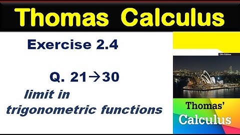 Thomas Calculus Exercise 2.4 Q 21 to 30. limit of trigonometric functions.