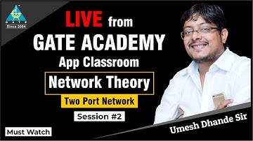 Two port Network | by Dhande sir | Session-2 | Network Theory | Live from Gate Academy Class