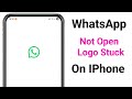WhatsApp Not Working & Stuck Logo Problem in iPhone || WhatsApp Not Open in iOS (Fixed)
