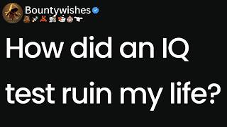 How did an IQ test ruin my life